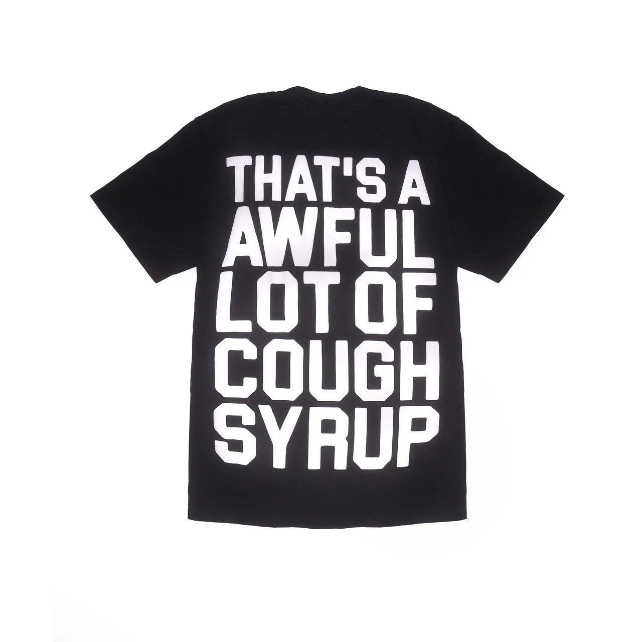 AWFUL LOT OF COUGH SYRUP TEE